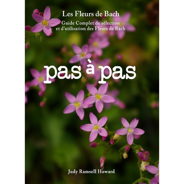 PAS à PAS -  GUIDE COMPLET DES FLEURS de BACH