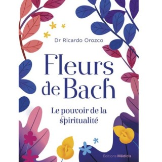 Fleurs de Bach - Le Pouvoir de la spiritualité