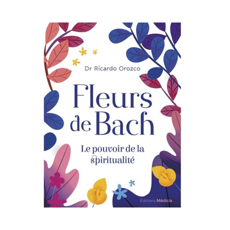 Fleurs de Bach - Le Pouvoir de la spiritualité